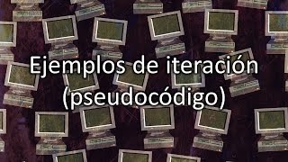 Ejemplos de iteración pseudocódigo [upl. by Merkle]