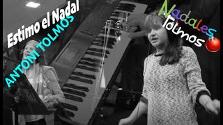 Estimo el Nadal  Antoni Tolmos feat Anne amp Salomé NADALES [upl. by Eetnwahs]