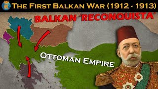 The First Balkan War  Explained in 10 minutes [upl. by Cynthia]