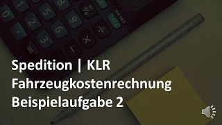 Fahrzeugkostenrechnung  Beispielaufgabe 2  KLRLkw  Prüfungsvorbereitung Spedition [upl. by Atinwahs]