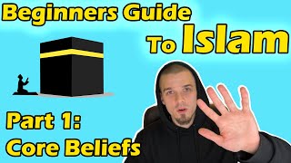 Beginners Guide to Islam Part 1 Core Beliefs [upl. by Kittie]