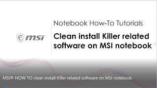 MSI® HOWTO clean install Killer related software on MSI notebook [upl. by Leoline]