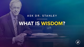 What is wisdom  Ask Dr Stanley [upl. by Aiynat]