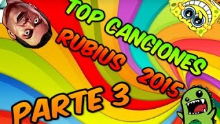 Top Musica Rubius 2015 Parte 3 y Especial 1000 [upl. by Atinrehs]