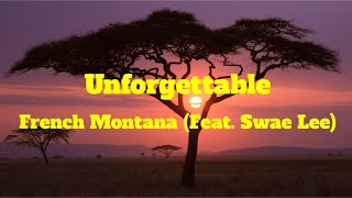 Unforgettable  French Montana Feat Swae Lee  Lyrics Video Clean Version [upl. by Naiviv]