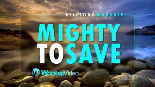 Mighty To Save  Hillsong Worship With Lyrics [upl. by Wootten998]