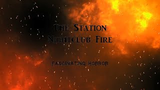 The Station Nightclub Fire  A Short Documentary  Fascinating Horror [upl. by Aurelie]