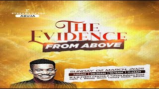 THE EVIDENCE FROM ABOVE  SUNDAY SERVICE  2ND MARCH 2025 [upl. by Sanoj]