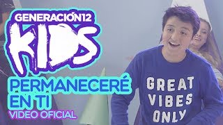 Generación 12 Kids  Permaneceré en ti VIDEO OFICIAL [upl. by Feldstein]