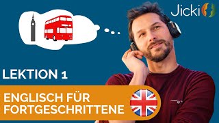 🇬🇧 Englisch lernen für Fortgeschrittene Lektion 1  Jicki [upl. by Vally]