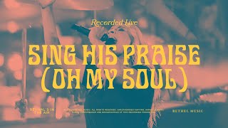 Sing His Praise Again Oh My Soul  Bethel Music amp Jenn Johnson [upl. by Ajtak]