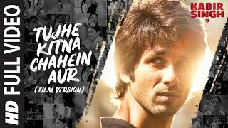 Full Song Tujhe Kitna Chahein Aur Film Version  Kabir Singh  Shahid K Kiara A  Mithoon Jubin [upl. by Ahsilrac978]