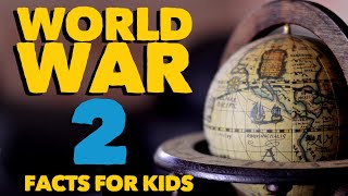 World War Two Facts for Kids  WW2  Information about the Second World War [upl. by Kapoor]