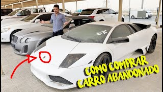 COMO COMPRAR CARROS ABANDONADOS NO LEILÃO DE DUBAI [upl. by Gokey]