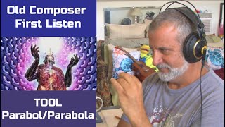 Old Composer REACTS to Tool ParabolParabola  Composers Point of View [upl. by Ariajaj41]