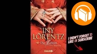 Iny Lorentz  Die Löwin Roman  Hörbuch Komplett  Deutsch [upl. by Oliana]