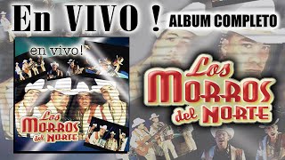 Los Morros Del Norte  En Vivo album Completo [upl. by Nwahsyt]