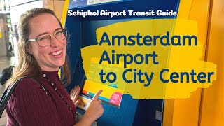 AMSTERDAM AIRPORT TRANSIT GUIDE  4 ways to get from Amsterdam Airport Schiphol to the city center [upl. by Emirak]