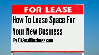 Commercial Real Estate How To Lease Space For Your New Business [upl. by Lenhart]