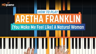 How to Play quotYou Make Me Feel Like A Natural Womanquot by Aretha Franklin  HDpiano Piano Tutorial [upl. by Geri]