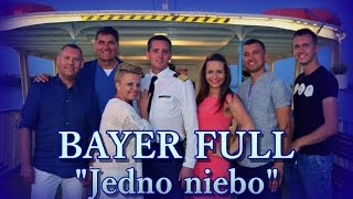 Bayer Full  Jedno niebo 2016 [upl. by Eidaj95]