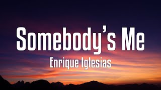 Enrique Iglesias  Somebodys Me Lyrics [upl. by Sehcaep]