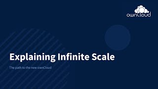 Explaining ownCloud Infinite Scale The path to the new ownCloud [upl. by Yorled]