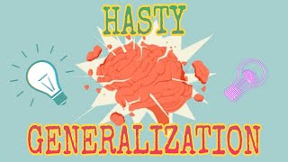 HASTY GENERALIZATION FALLACY [upl. by Kienan]