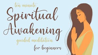 10 Minute Spiritual Awakening Guided Meditation for Beginners [upl. by Armelda]