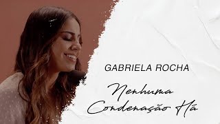 Gabriela Rocha  Nenhuma Condenação Há LETRA [upl. by Ainak628]