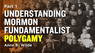 Understanding Mormon Polygamy Early LDS Church Polygamy  Anne B Wilde Pt 1 [upl. by Attenborough]