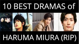 10 BEST DRAMAS OF HARUMA MIURA RIP  A TRIBUTE [upl. by Topper]