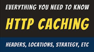 Everything you need to know about HTTP Caching [upl. by Nicole]