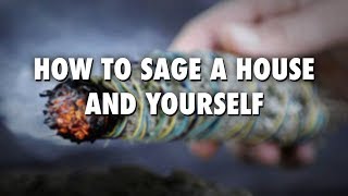 How To Sage A House And Yourself [upl. by Weylin702]