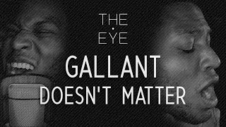 Gallant  Doesnt Matter  THE EYE [upl. by Ric496]