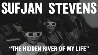 Sufjan Stevens  The Hidden River of My Life Official Audio [upl. by Rednaskela]