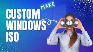 How To Make Your Own Custom Windows ISO [upl. by Gibun]