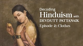 Decoding Hinduism With Devdutt Pattanaik  Episode 2 Clothes [upl. by Minier]