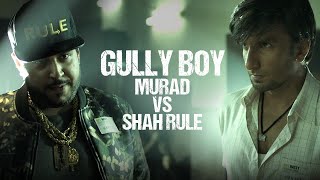 Gully Boy  Murad VS Shah Rule  Ranveer Singh  Shah Rule  Zoya Akhtar [upl. by Middendorf]