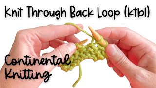 Continental Knitting Knit Through Back Loop KTBL [upl. by Amuwkuhc982]