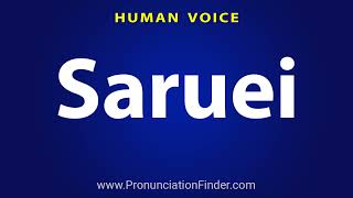 How To Pronounce Saruei [upl. by Harcourt163]