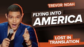 quotFlying Into Americaquot  Trevor Noah  Lost In Translation [upl. by Manas66]