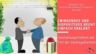 Gestaltungsfreiheit  Zwingendes und Dispositives Recht RechtVerständlich [upl. by Llahsram]