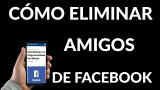 Cómo Eliminar Amigos en Facebook Para Siempre [upl. by Girish]