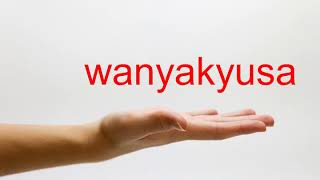 How to Pronounce wanyakyusa  American English [upl. by Inge787]