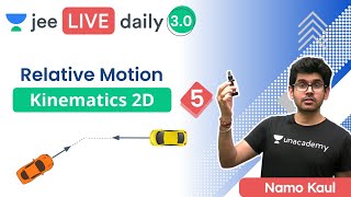 JEE Kinematics 2D L5  Relative Motion  Unacademy JEE  IIT JEE Physics  Namo Kaul [upl. by Sharai285]