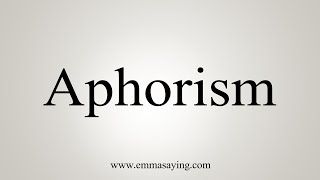 How To Say Aphorism [upl. by Marras]