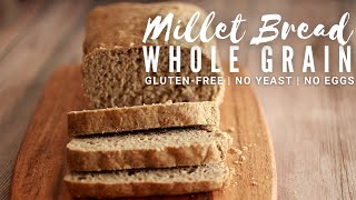 Whole Grain Millet Bread Recipe  Gluten free Bread [upl. by Schrader]