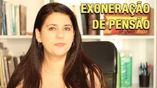 EXONERAÇÃO DE PENSÃO [upl. by Eceerehs]