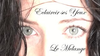 Eclaircir lIris de ses yeux durablement ♡ Le mélange  Ellia Rose [upl. by Notlew]